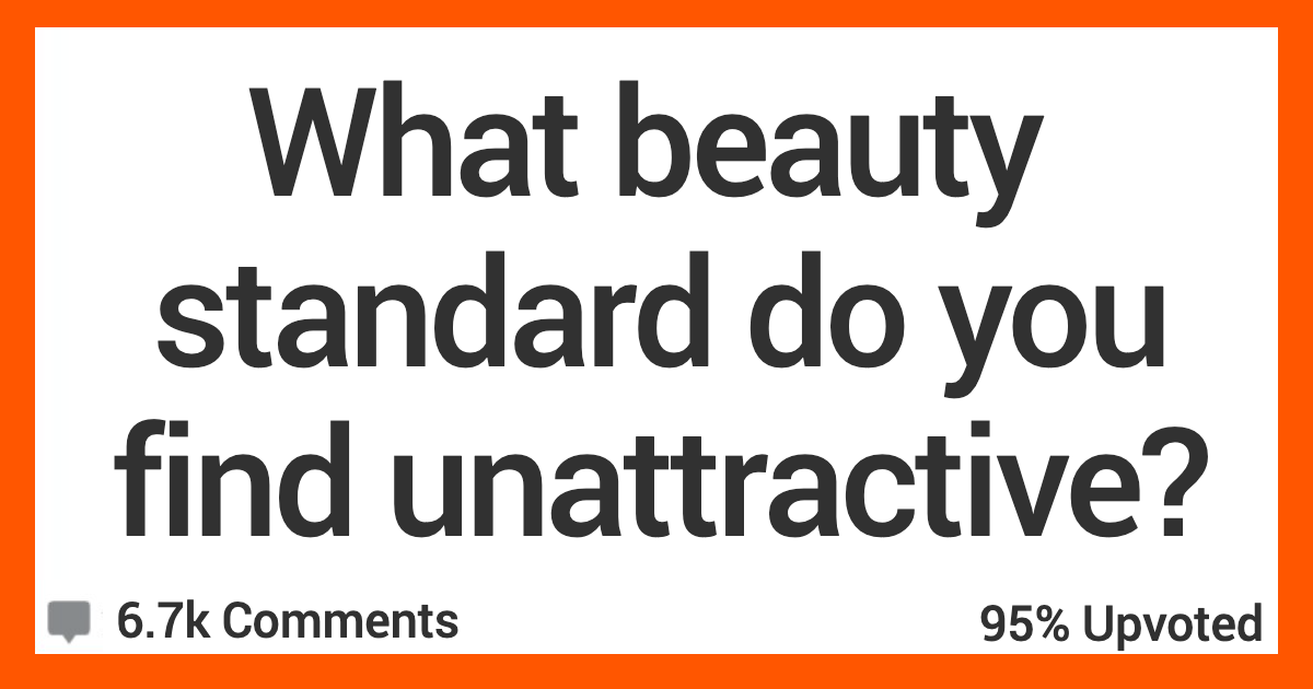 ARBeautyStandards What Beauty Standard Do You Think Is Actually Unattractive? Heres What People Said.