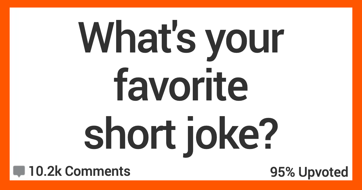 ARFavoriteShortJoke People Share Their Fave Short Jokes Thatll Make You Actually Laugh