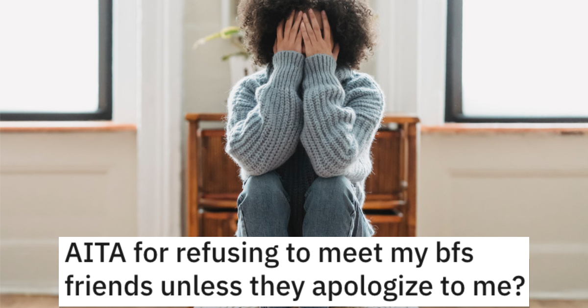 AITABoyfriendApology She Wont Meet Her Boyfriends Friends Unless They Apologize to Her. Is She Wrong?