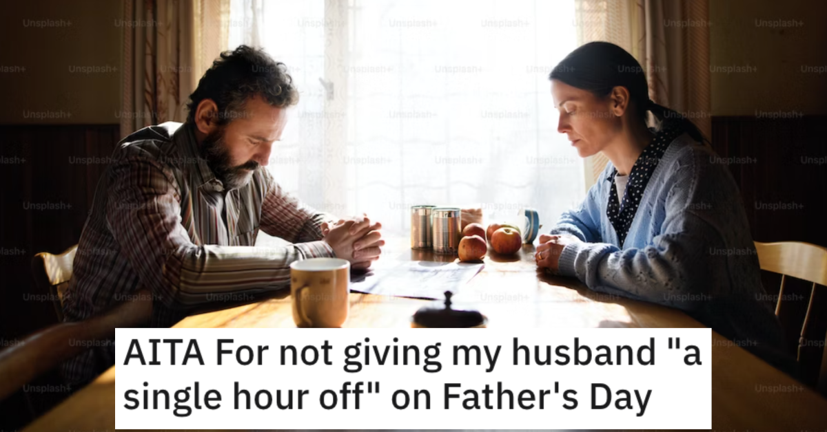 AITAFathersDayOff She Didnt Give Her Husband Any Time off on Fathers Day. Is She a Jerk?