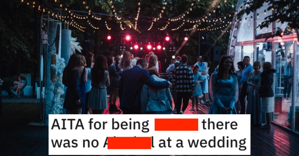 AITANoBoozeWedding copy Its clear I touched a nerve. Man Wants to Know if Hes a Jerk for Being Upset That There Was No Booze at a Wedding