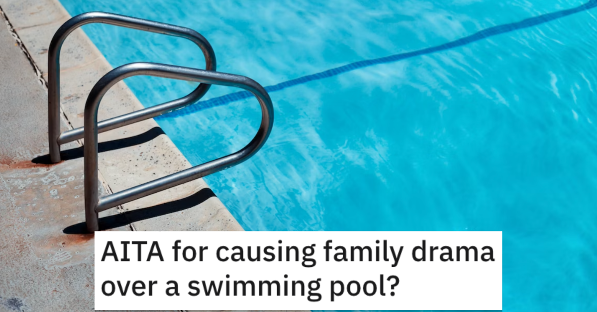 AITAPoolDrama Is She Wrong for Causing Family Drama Over a Swimming Pool? Heres What People Said.