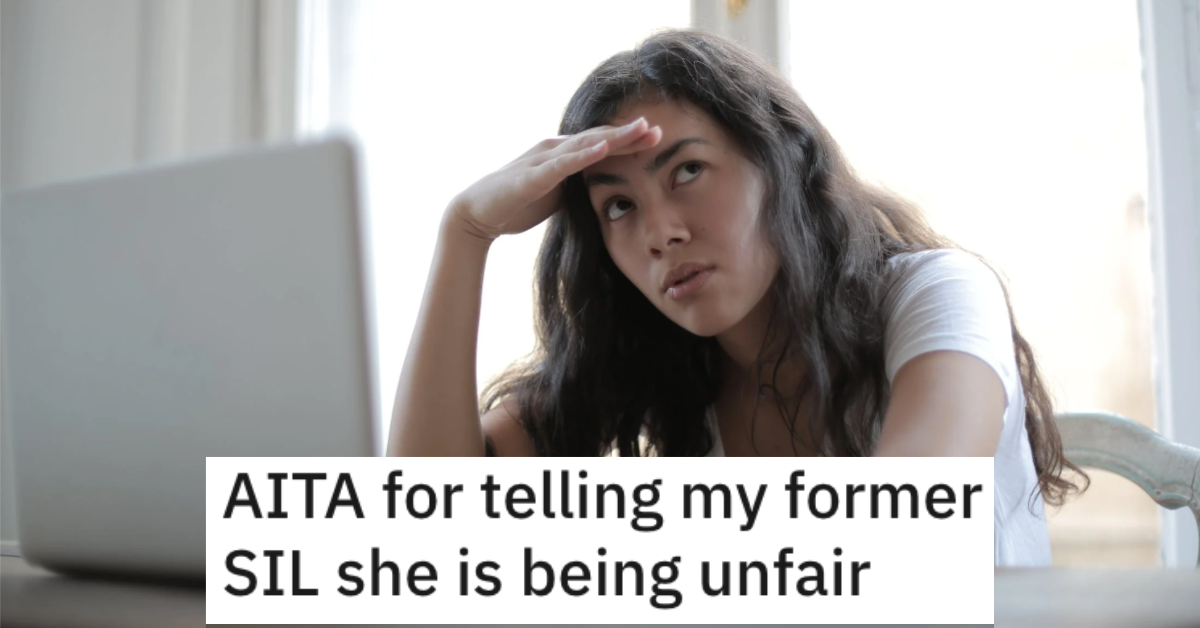 AITAUnfairSIL Woman Asks if Shes Wrong for Telling Her Former Sister In Law That Shes Being Unfair