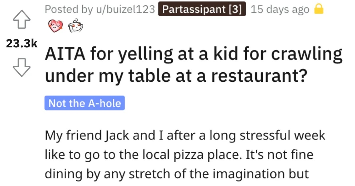 Yelling At Kid Crawling AR The kid ran away and burst into tears. Man Asks if Hes Wrong for Yelling at a Kid Who Crawled Under His Table at a Restaurant